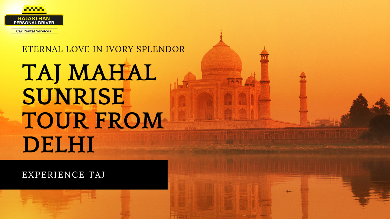 Taj Mahal Sunrise Tour from Delhi with Private Driver with Car