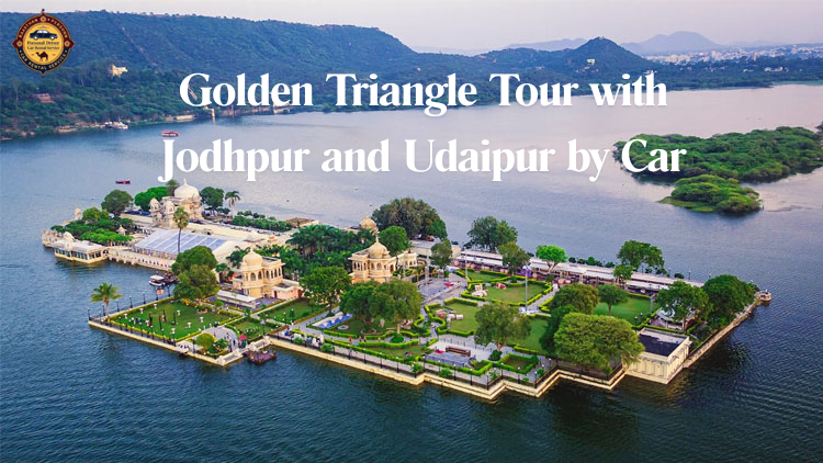 Golden Triangle Tour with Jodhpur and Udaipur by Car